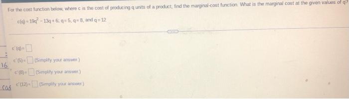 For The Con Function Below Where Is The Cost Of Producing Units Of A Product Find The Marginal Cost Function What Is T 1