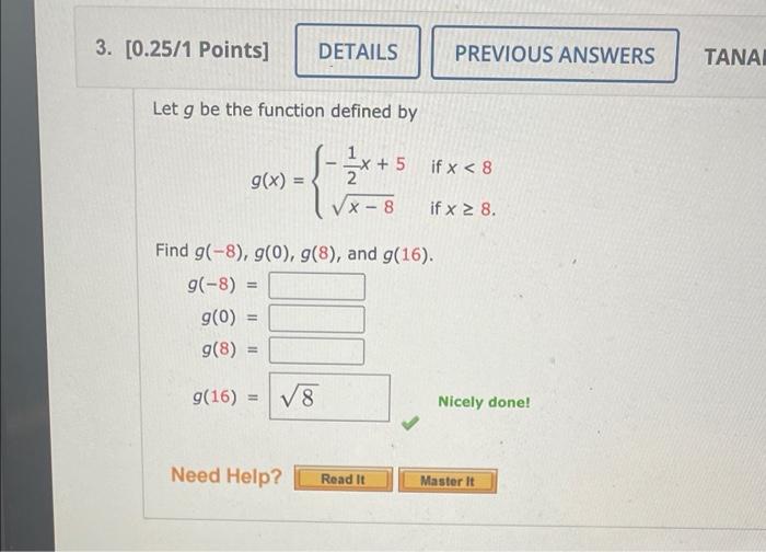 3 0 25 1 Points Details Previous Answers Tana Let G Be The Function Defined By 2x 5 X 5 If X 8 G X X 8 X 1