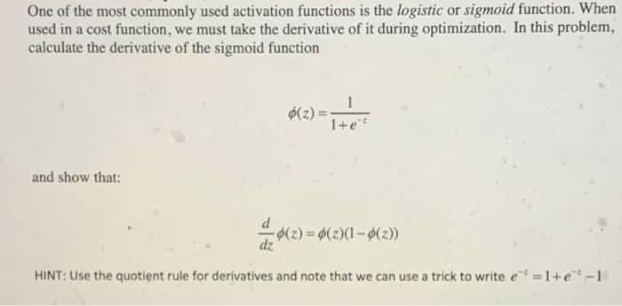 One Of The Most Commonly Used Activation Functions Is The Logistic Or Sigmoid Function When Used In A Cost Function We 1