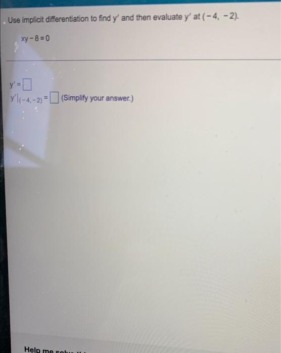Use Implicit Differentiation To Find Y And Then Evaluate Y At 4 2 Xy 8 0 Y Yle 4 2 Simplify Your Answer 1