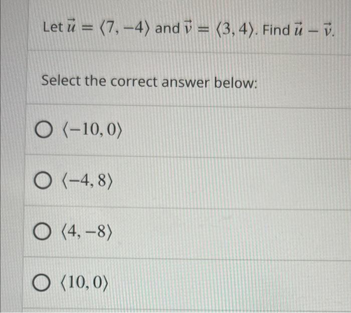 Letu 7 4 And 5 3 4 Find U V Select The Correct Answer Below O 10 0 0 4 8 O 4 8 O 10 0 1