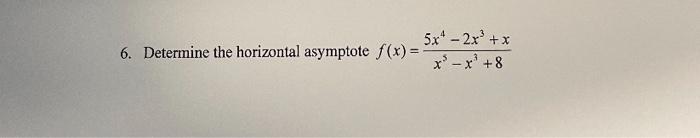 5x 2x X X 6 Determine The Horizontal Asymptote F X X X 8 1