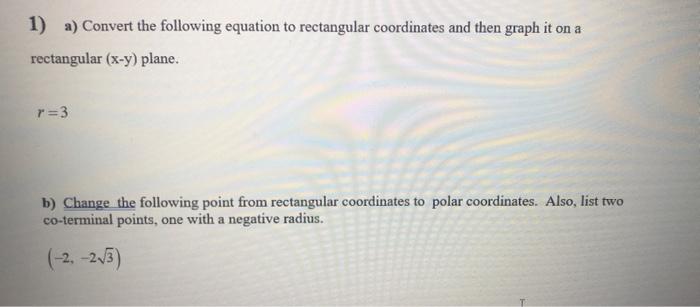 1 A Convert The Following Equation To Rectangular Coordinates And Then Graph It On A Rectangular X Y Plane R 3 B C 1