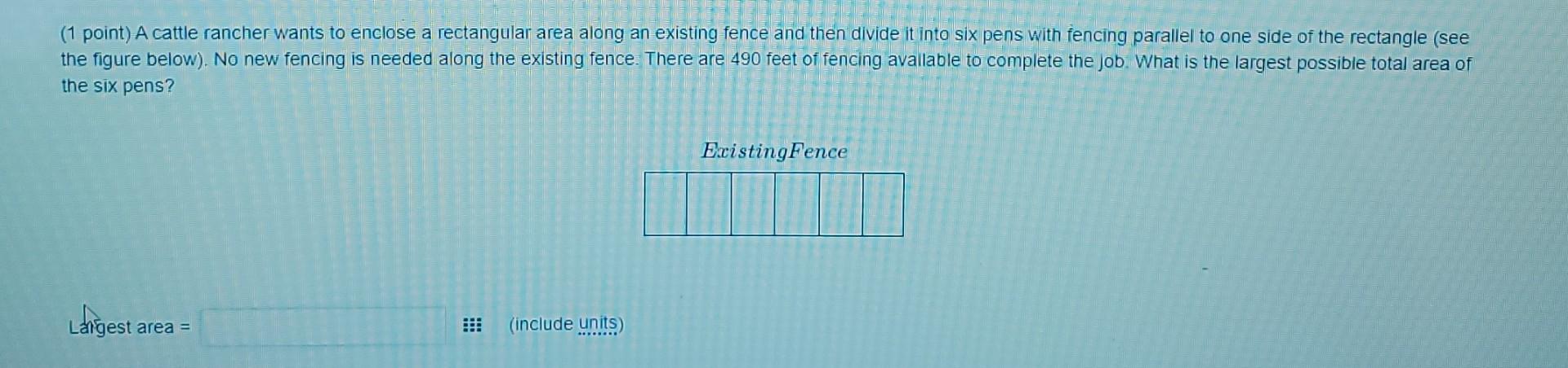 1 Point A Cattle Rancher Wants To Enclose A Rectangular Area Along An Existing Fence And Then Divide It Into Six Pens 1
