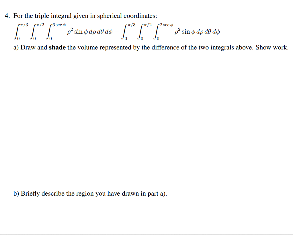 4 For The Triple Integral Given In Spherical Coordinates 7 3 26 Sec Pt 2 3 R2 1 P Sin Odpdo Dos 6 Is 1