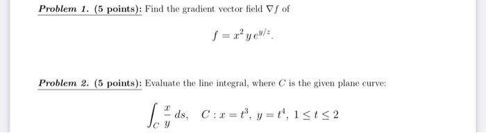Problem 1 5 Points Find The Gradient Vector Field Of F R2 Ye Problem 2 5 Points Evaluate The Line Integral W 1