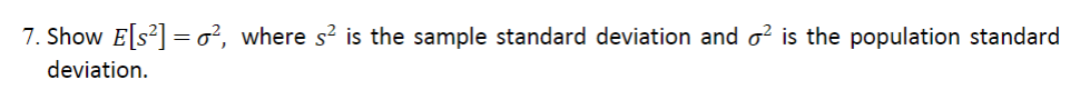 7 Show E S2 O Where S Is The Sample Standard Deviation And O2 Is The Population Standard Deviation 1