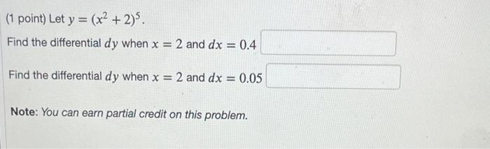 1 Point Let Y X2 2 Find The Differential Dy When X 2 And Dx 0 4 Find The Differential Dy When X 2 And Dx 1