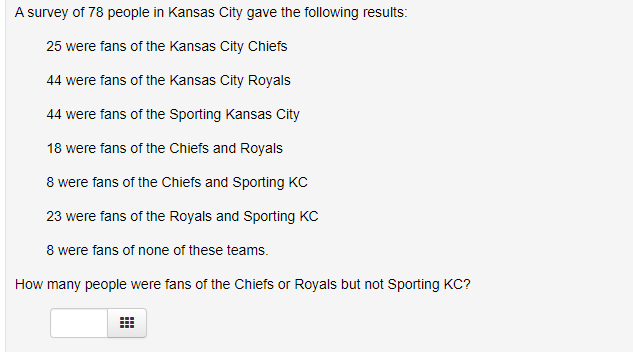 A Survey Of 78 People In Kansas City Gave The Following Results 25 Were Fans Of The Kansas City Chiefs 44 Were Fans Of 1