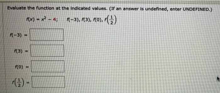 Evaluate The Function At The Indicated Values If An Answer Is Undefined Enter Undefined F X X2 4 R 3 3 Ko 1