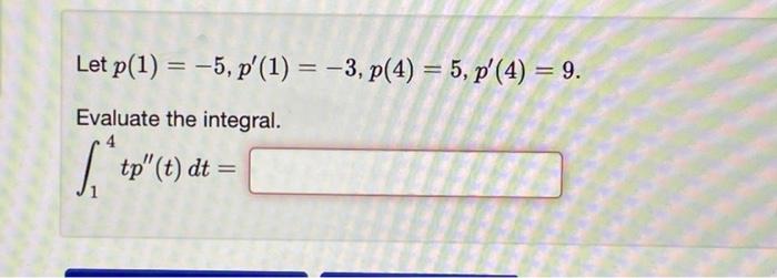 Let P 1 5 P 1 3 P 4 5 P 4 9 Evaluate The Integral 4 5 To Tp T Dt 1