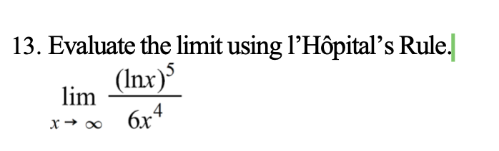 13 Evaluate The Limit Using L Hopital S Rule Inr Lim 6x4 X 1