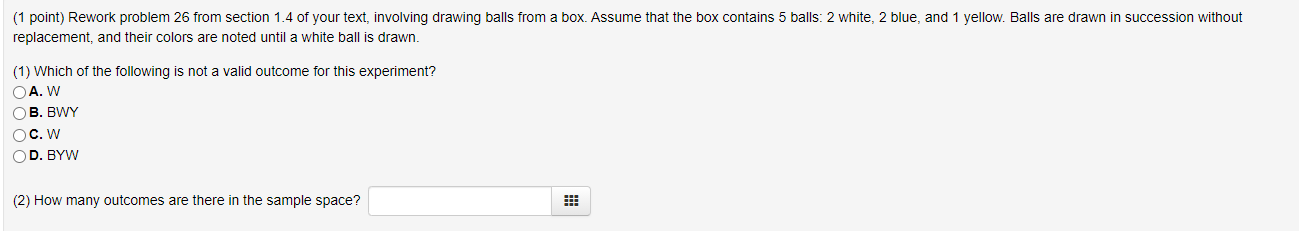 1 Point Rework Problem 26 From Section 1 4 Of Your Text Involving Drawing Balls From A Box Assume That The Box Conta 1