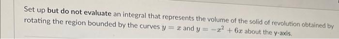 Set Up But Do Not Evaluate An Integral That Represents The Volume Of The Solid Of Revolution Obtained By Rotating The Re 1