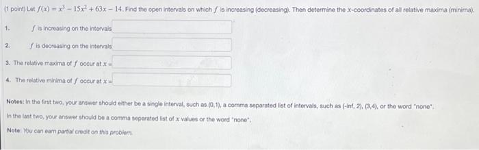 1 Point Let 80x X 15x 63x 14 Find The Open Intervals On Which Is Increasing Decreasing Then Determine The 1