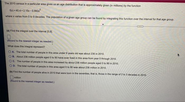 The 2010 Census In A Particular Area Gives Us An Age Distribution That Is Approximately Given In Millions By The Funct 1