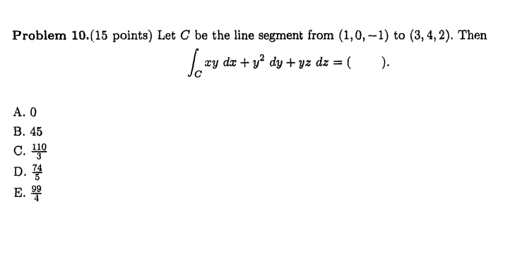 Problem 10 15 Points Let C Be The Line Segment From 1 0 1 To 3 4 2 Then Very Die Dy X3 De 1 A O B 1
