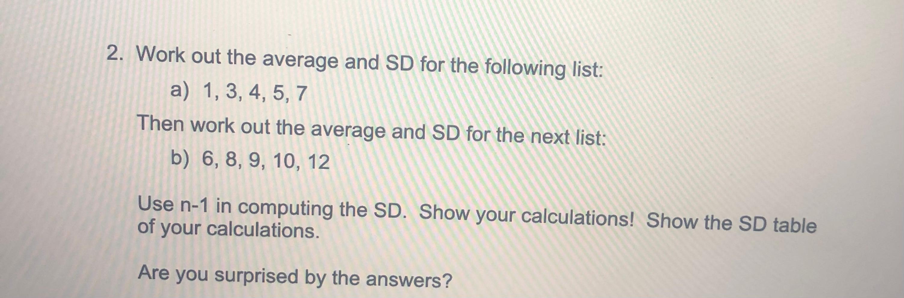 2 Work Out The Average And Sd For The Following List A 1 3 4 5 7 Then Work Out The Average And Sd For The Next Li 1