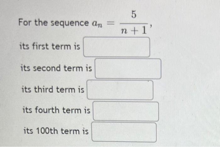 5 For The Sequence On In 1 Its First Term Is Its Second Term Is Its Third Term Is Its Fourth Term Is Its 100th Term Is 1