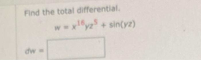 Find The Total Differential 18yzs Sin Y Wx Dw 1