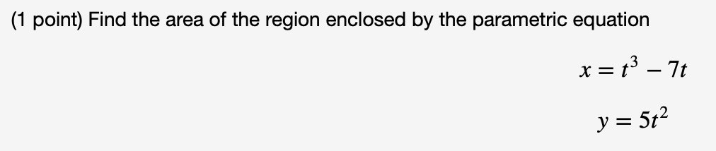 1 Point Find The Area Of The Region Enclosed By The Parametric Equation X T3 77 Y 512 1 Point Let R Be Th 1