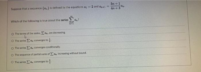 5n1 0 4n 3 Suppose That A Sequence A Is Defined By The Equations A 2 And On A Which Of The Following Is True Abo 1