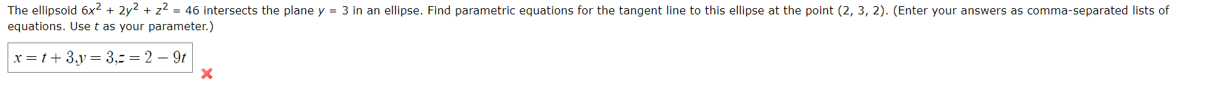The Ellipsoid 6x2 2y2 Z2 46 Intersects The Plane Y 3 In An Ellipse Find Parametric Equations For The Tangent Li 1