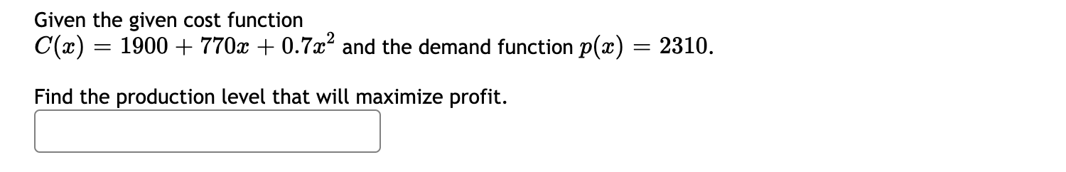 Given The Given Cost Function C X 1900 770x 0 7x2 And The Demand Function P A 2310 Find The Production Leve 1