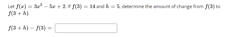 Let F X 3x2 5x 2 If F 3 14 And H 5 Determine The Amount Of Change From F 3 To F 3 H F 3 H F 3 1