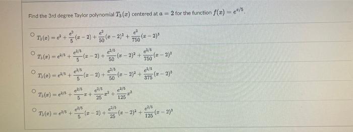 Find The 3rd Degree Taylor Polynomial T3 2 Centered At A 2 For The Function 1 6 O 75 X 2 2 1