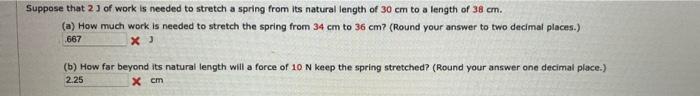 Suppose That 21 Of Work Is Needed To Stretch A Spring From Its Natural Length Of 30 Cm To A Length Of 38 Cm A How Muc 1