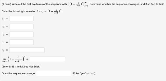 1 1 Point Write Out The First Five Terms Of The Sequence With 1 1 Determine Whether The Sequence Converges And 2
