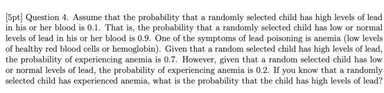 5pt Question 4 Assume That The Probability That A Randomly Selected Child Has High Levels Of Lead In His Or Her Blood 1