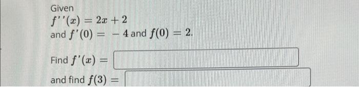 Given F X 2x 2 And F 0 4 And F 0 2 Find F X And Find F 3 1