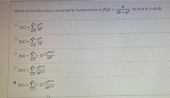 20 For All Cc 4 4 Which Of The Following Is A Power Series Representation Of F X 16 2 O F X 21 16 70 20 F 1