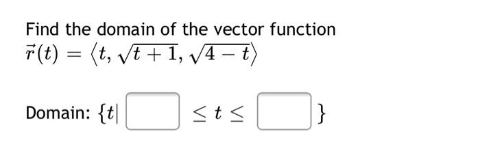 Find The Domain Of The Vector Function F T T Vt 1 4 T Domain T Sts 1