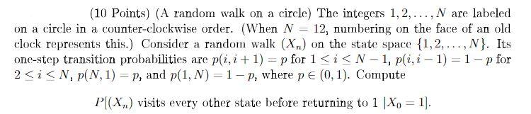 10 Points A Random Walk On A Circle The Integers 1 2 N Are Labeled On A Circle In A Counter Clockwise Order 1