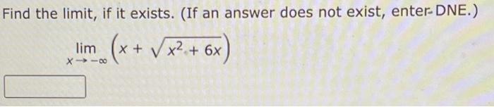 Find The Limit If It Exists If An Answer Does Not Exist Enter Dne Lim X 00 X V X2 6x X V 1