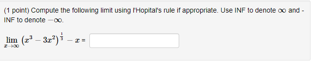 1 Point Compute The Following Limit Using I Hopital S Rule If Appropriate Use Inf To Denote And Inf To Denote Lim 1