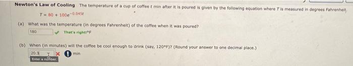 Newton S Law Of Cooling The Temperature A Cup Of Coffee T Min After It Is Poured Is Given By The Following Equation Wher 1