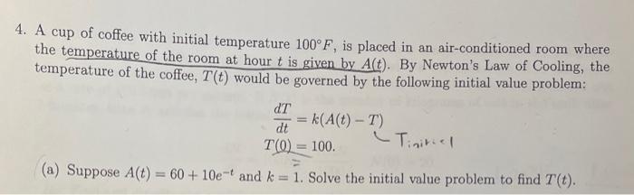 4 A Cup Of Coffee With Initial Temperature 100 F Is Placed In An Air Conditioned Room Where The Temperature Of The Roo 1
