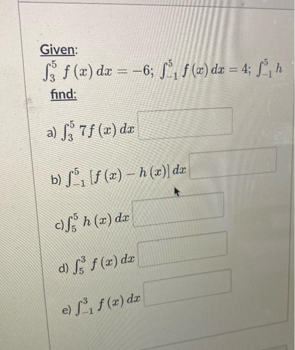 Given S F X Dx 6 S F X Dx 4 S H H Find A 3 7f X Da B S F X H X Dx B Cilin X Da D Si 1
