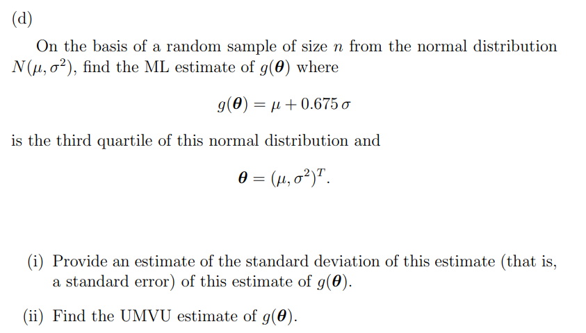 D On The Basis Of A Random Sample Of Size N From The Normal Distribution N U O Find The Ml Estimate Of G 0 Where 1