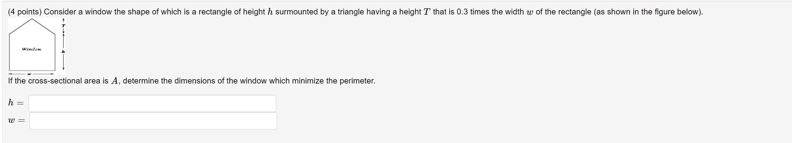 4 Points Consider A Window The Shape Of Which Is A Rectangle Of Height H Surmounted By A Triangle Having A Height T Th 1