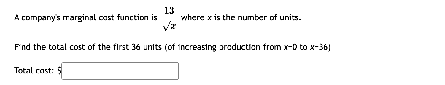13 A Company S Marginal Cost Function Is Where X Is The Number Of Units Vac Find The Total Cost Of The First 36 Units 1