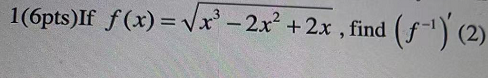 16pts If F X Vx 2x 2x Find F 1 2 1