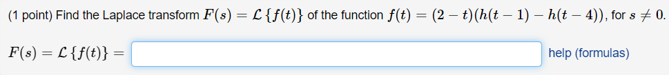 1 Point Find The Laplace Transform F S L F T Of The Function F T 2 T H T 1 H T 4 For S 0 1
