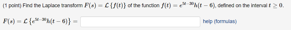 1 Point Find The Laplace Transform F S L F T Of The Function F T E5t 30 H T 6 Defined On The Interval T 0 1