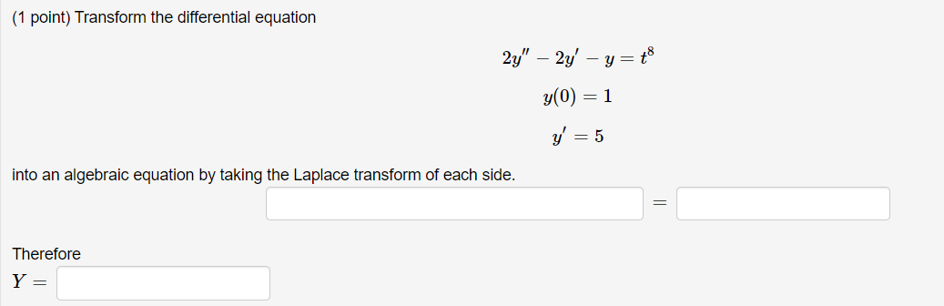 1 Point Transform The Differential Equation 2y 2y Y 48 Y 0 1 5 Into An Algebraic Equation By Taking The L 1