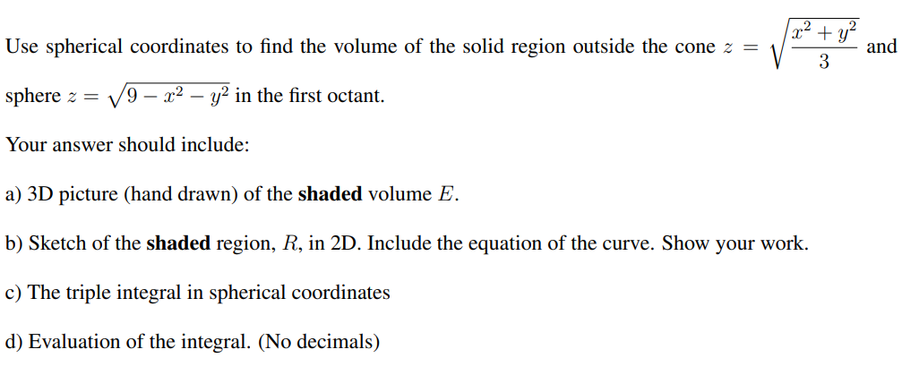 Use Spherical Coordinates To Find The Volume Of The Solid Region Outside The Cone Z R Y 3 And Sphere 2 V9 22 1